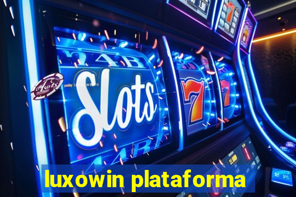 luxowin plataforma